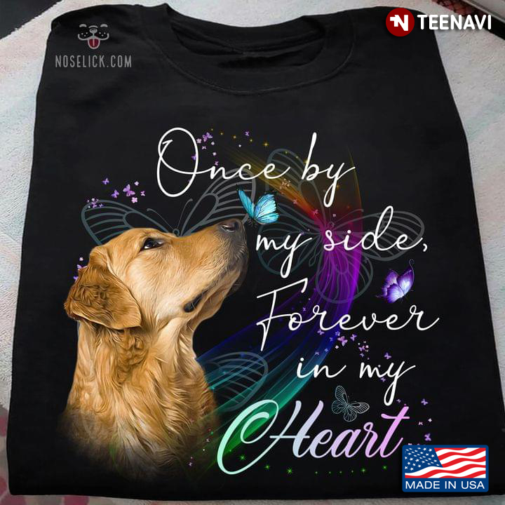 Golden Retriever Once By My Side Forever In My Heart for Dog Lover
