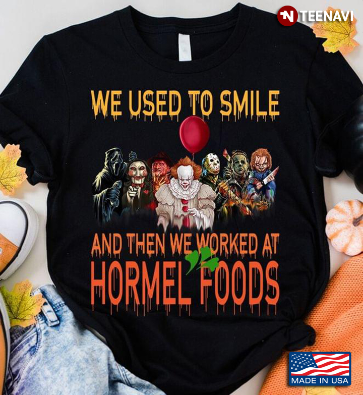 Halloween Horror Movie Characters We Used To Smile And Then We Worked At Hormel Foods