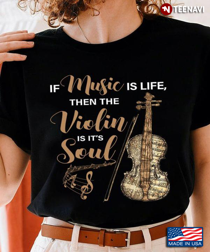 If The Music is Life Then The Violin Is It's Soul
