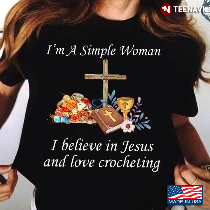 I'm A Simple Woman I Believe in Jesus and Love Crocheting Wood Cross