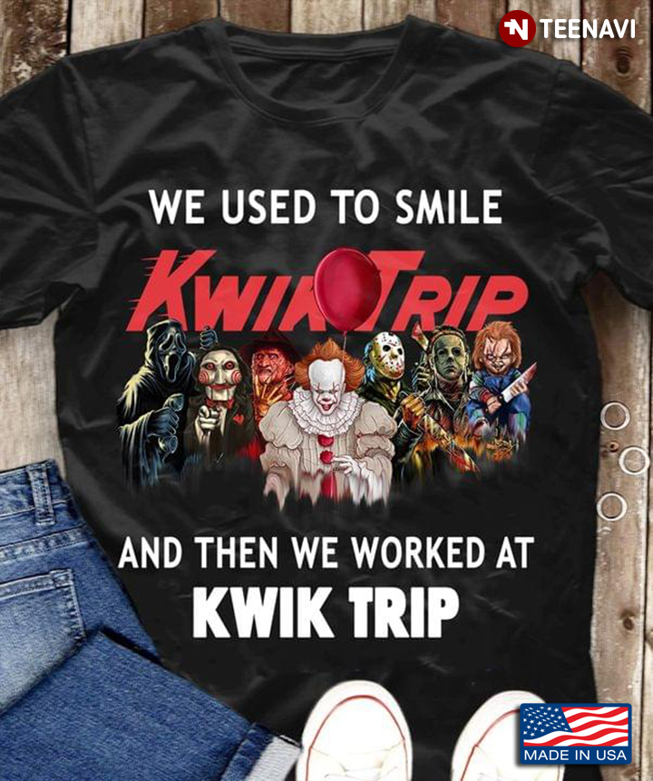 Halloween Horror Movie Characters We Used To Smile And Then We Worked At Kwik Trip