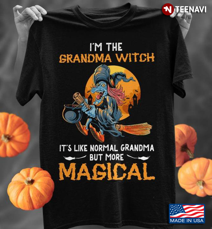 Halloween I'm The Grandma Witch It's Like Normal Grandma But More Magical