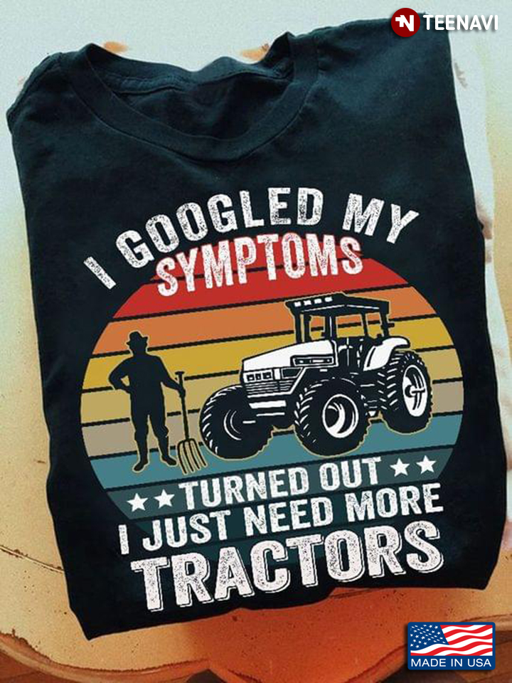 I Googled My Symptoms Turned Out I Just Need More Tractors Vintage