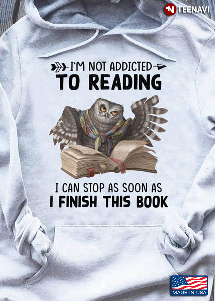 Reading Owl I'm Not Addicted To Reading I Can Stop As Soon As I Finish This Book