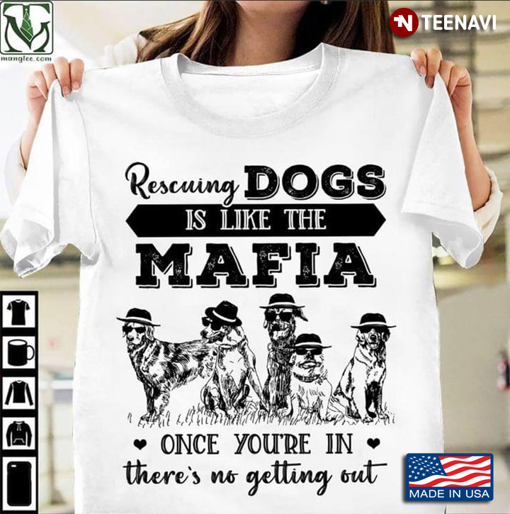 Rescuing Dogs is Like The Mafia Once You're In There's No Getting Out