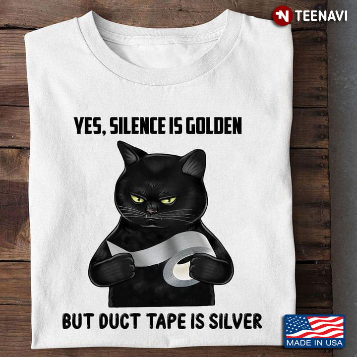 Grumpy Black Cat Yes Silence is Golden But Duct Tape is Silver