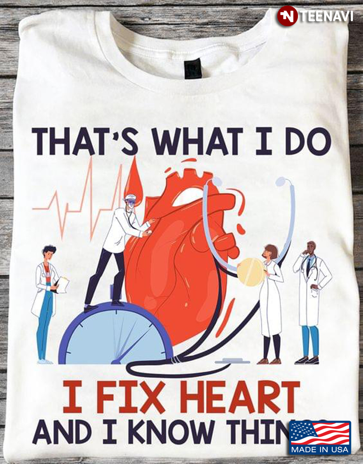 That's What I Do I Fix Heart and I Know Things Medical Theme