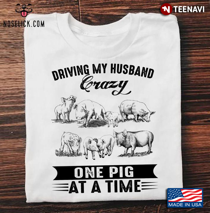 Driving My Husband Crazy One Pig At A Time Funny Design