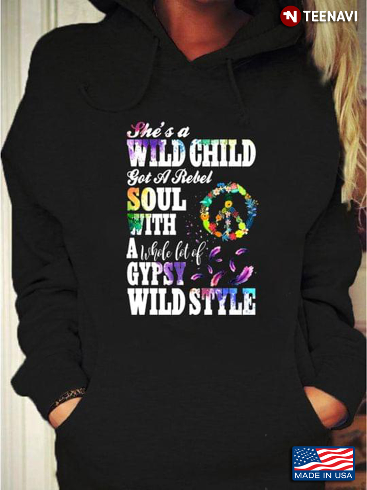 Hippie She's A Wild Child Got A Rebel Soul With A Whole Lot Of Gypsy Wild Style