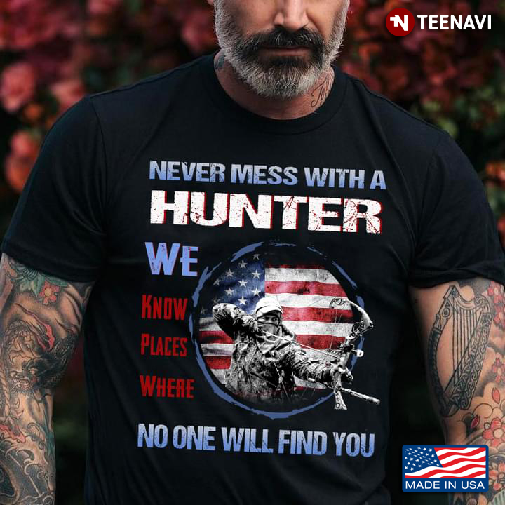 US Veteran Never Mess With A Hunter We Know Places Where No One Will Find You