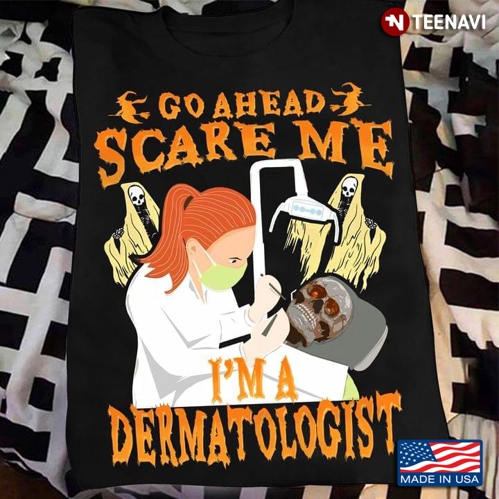Halloween Go Ahead Scare Me I'm A Dermatologist