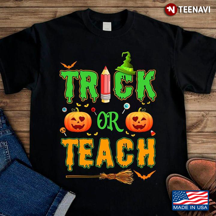 Trick or Teach Halloween Gift for Teacher T-Shirt