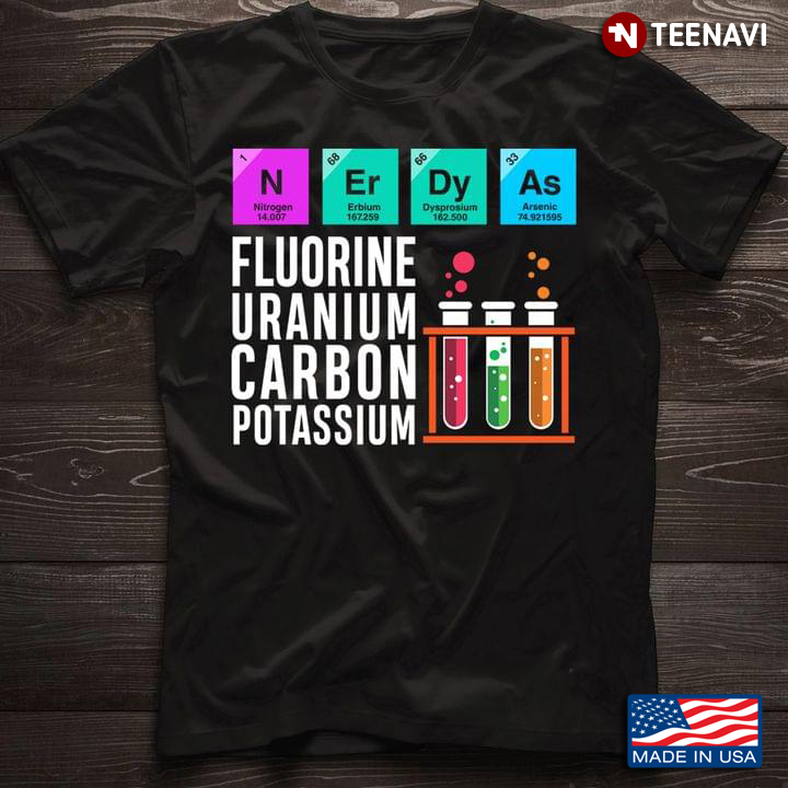 Nerdy As Fluorine Uranium Carbon Potassium Funny Chemistry