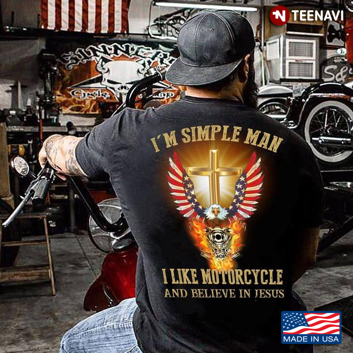 I'm Simple Man I Like Motorcycle and Believe in Jesus