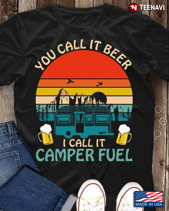 You Call It Beer I Call It Camper Fuel Vintage for Camping and Drinking Lover