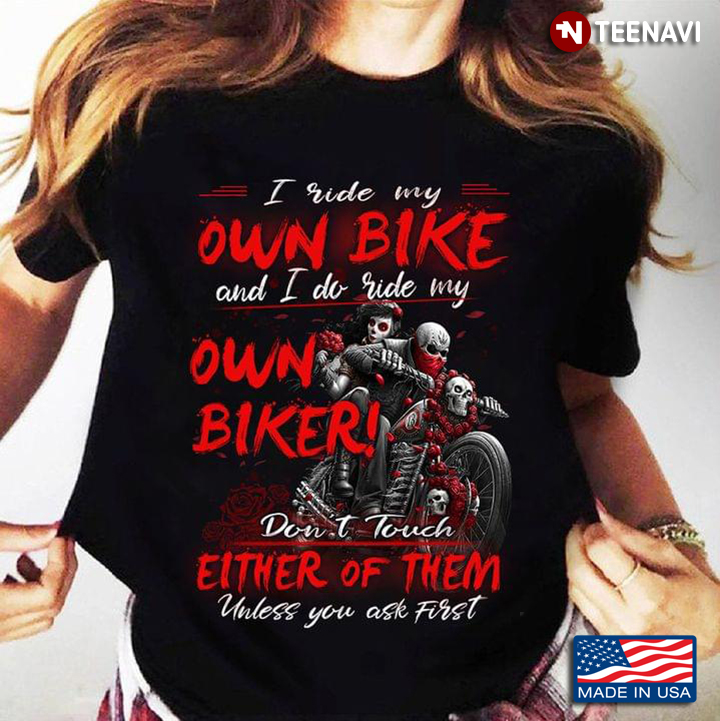 Calavera Biker I Ride My Own Bike and I Do Ride My Own Biker Don't Touch Either of Them