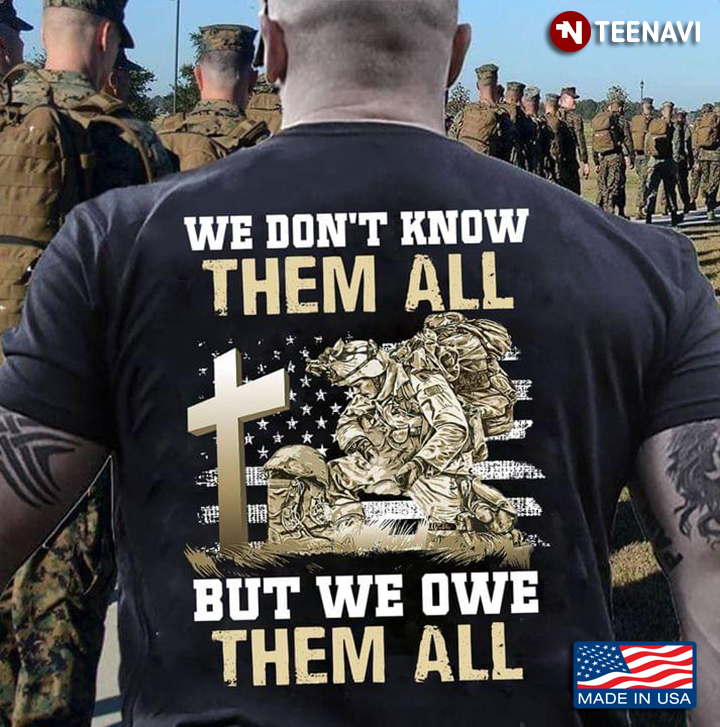 Christian US Veteran We Don't Know Them All But We Owe Them All