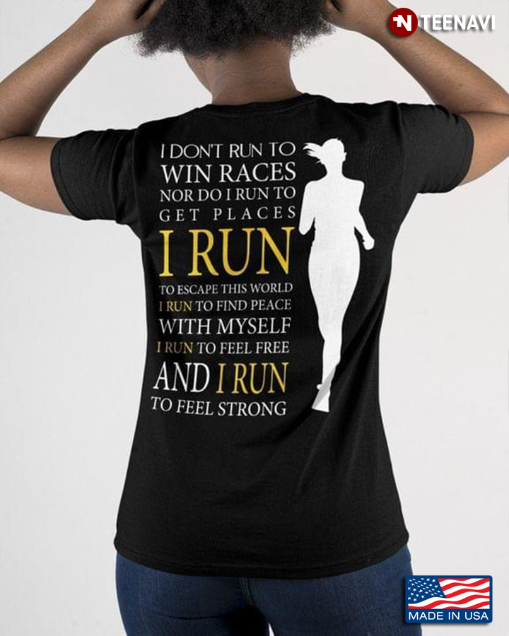 Runner I Don't Run To Win Races Nor Do I Run To Get Places I Run To Escape This World To Feel Free