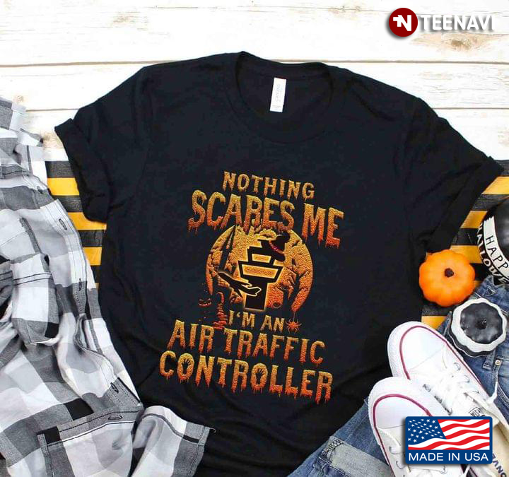 Nothing Scares Me I'm An Air Traffic Controller Halloween Gift