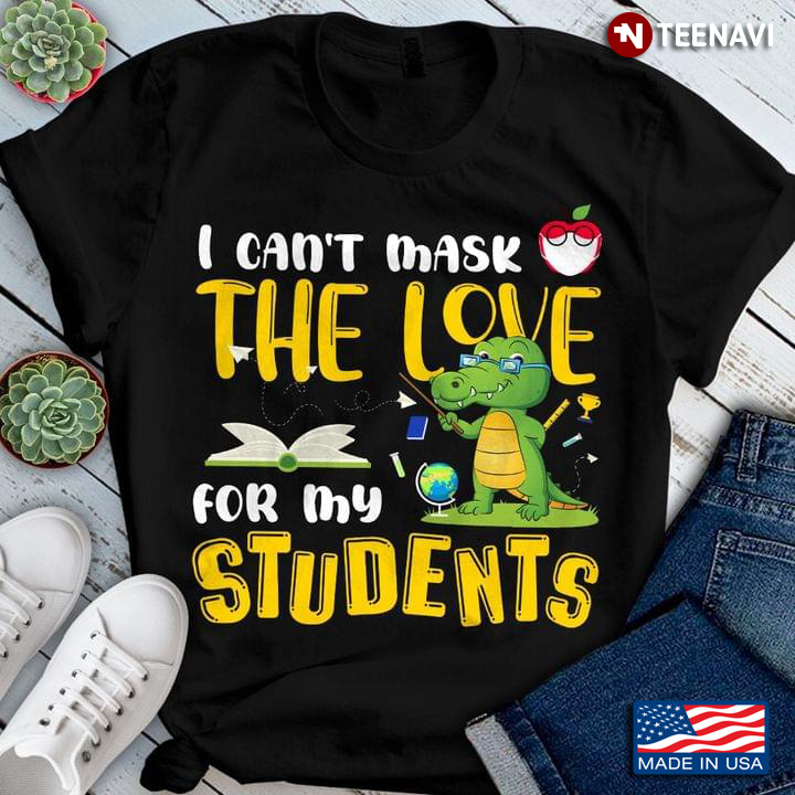 Alligator Teacher I Can't Mask The Love for My Students