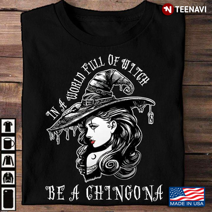 Pretty Witch In A World Full of Witch Be A Chingona