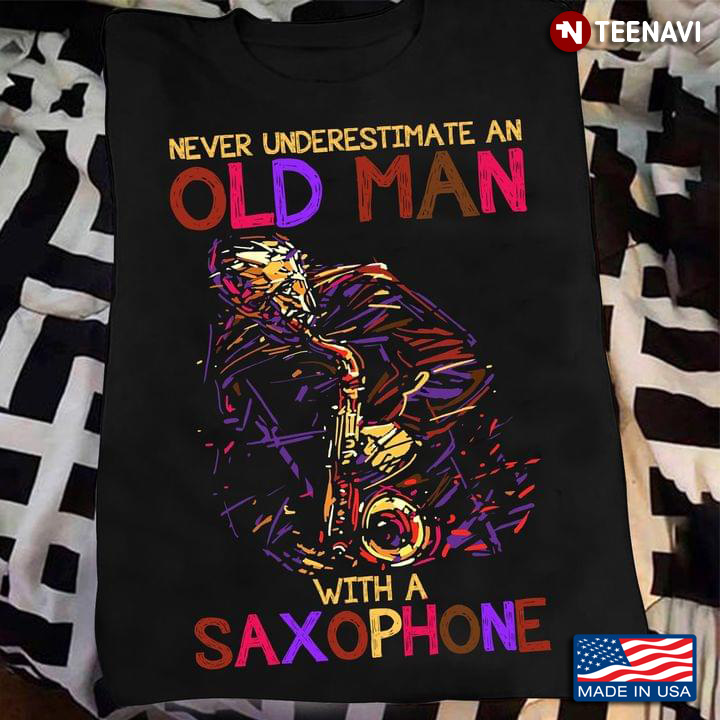 Never Underestimate An Old Man With A Saxophone