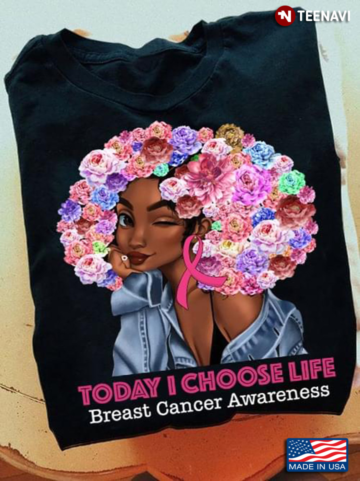 Afro Black Woman with Floral Hair Today I Choose Life Breast Cancer Warrior
