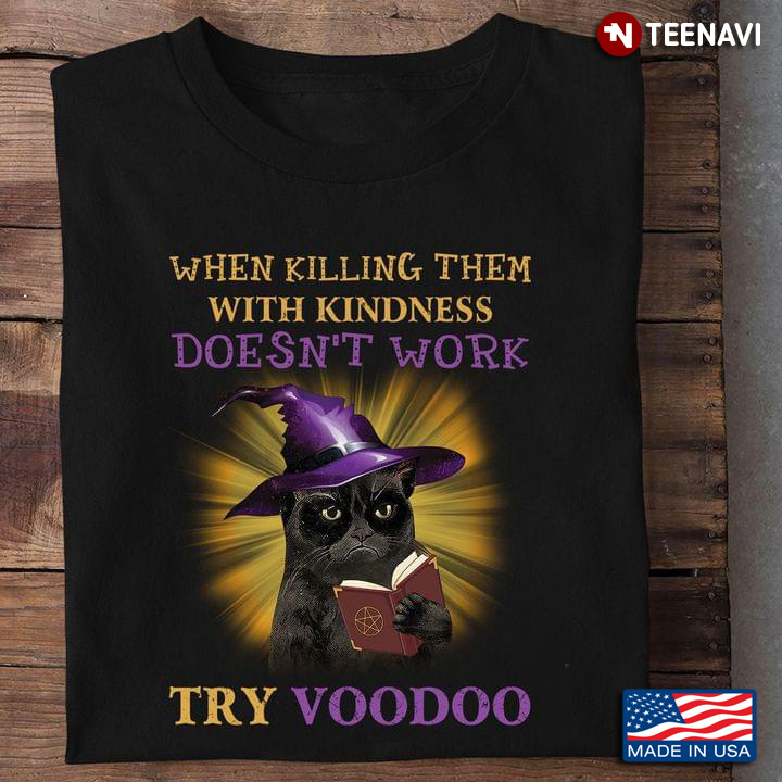 Halloween Grumpy Cat Witch When Killing Them with Kindness Doesn't Work Try Voodoo