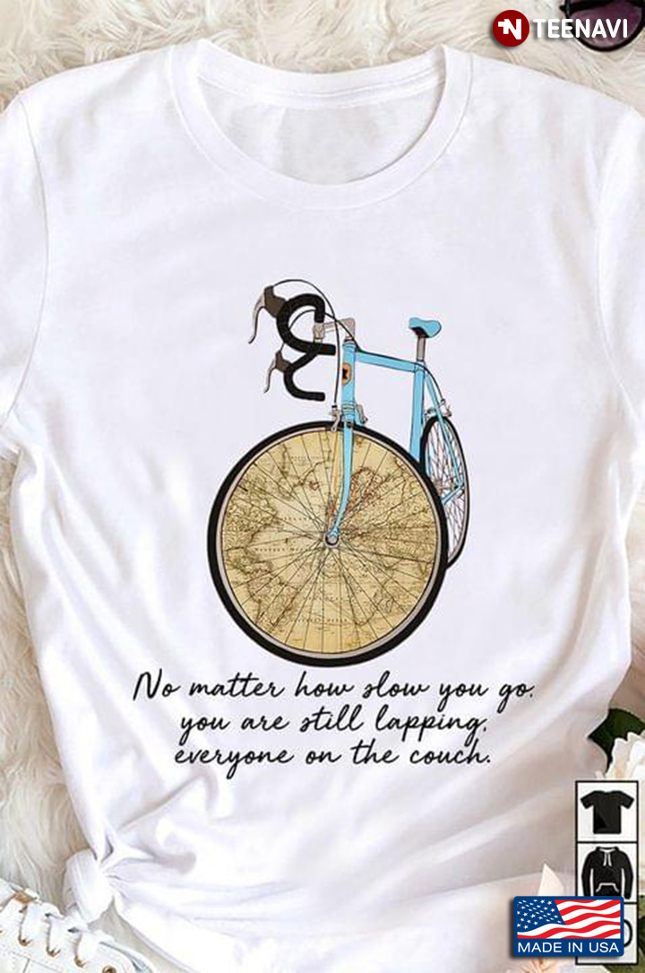 No Matter How Slow You Go You Are Still Lapping Everyone on The Couch Bicycle World Map