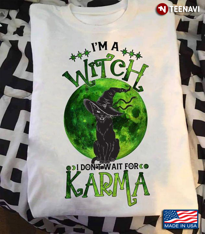 Black Cat Witch I'm A Witch I Don't Wait for Karma Halloween Green Moon