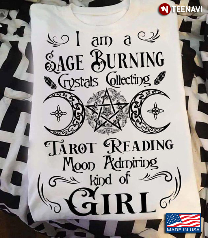 Triple Moon Goddess I Am A Sage Burning Ceystals Collecting Tarot Reading Moon Admiring Kind of Girl