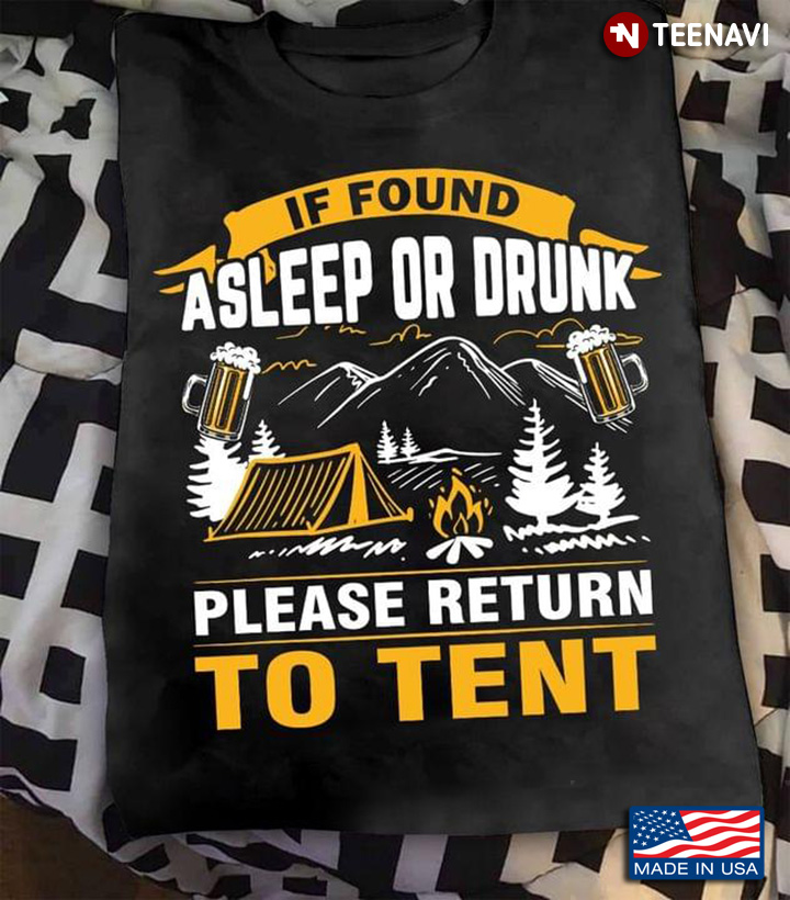 If Found Asleep or Drunk Please Return To Tent