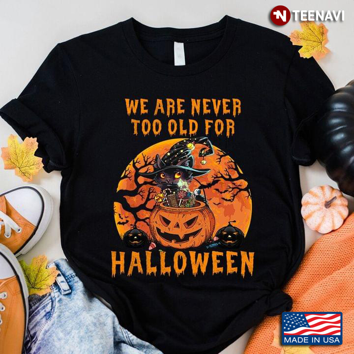 Cat Witch We Are Never Too Old for Halloween Funny for Cat Lover