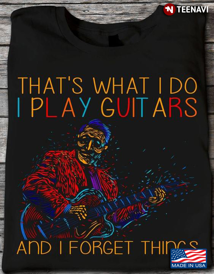Guitarist That's What I Do I Play Guitars and I Forget Things Abstract Art