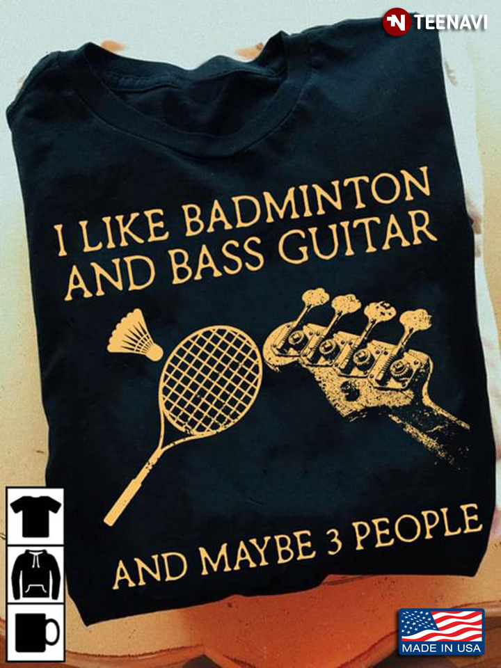 I Like Badminton and Bass Guitar and Maybe 3 People