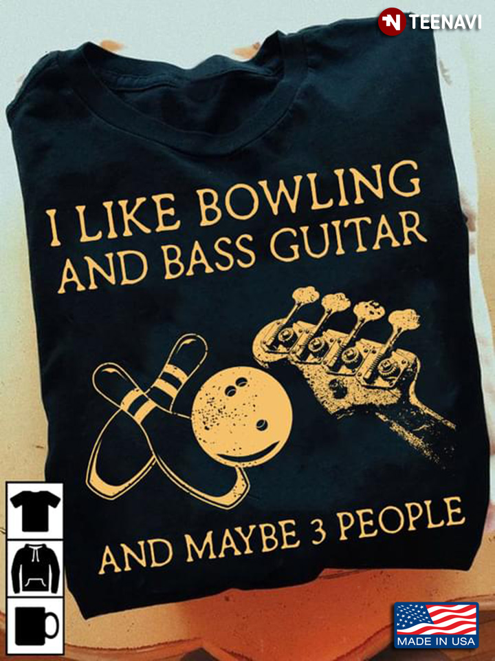 I Like Bowling and Bass Guitar and Maybe 3 People