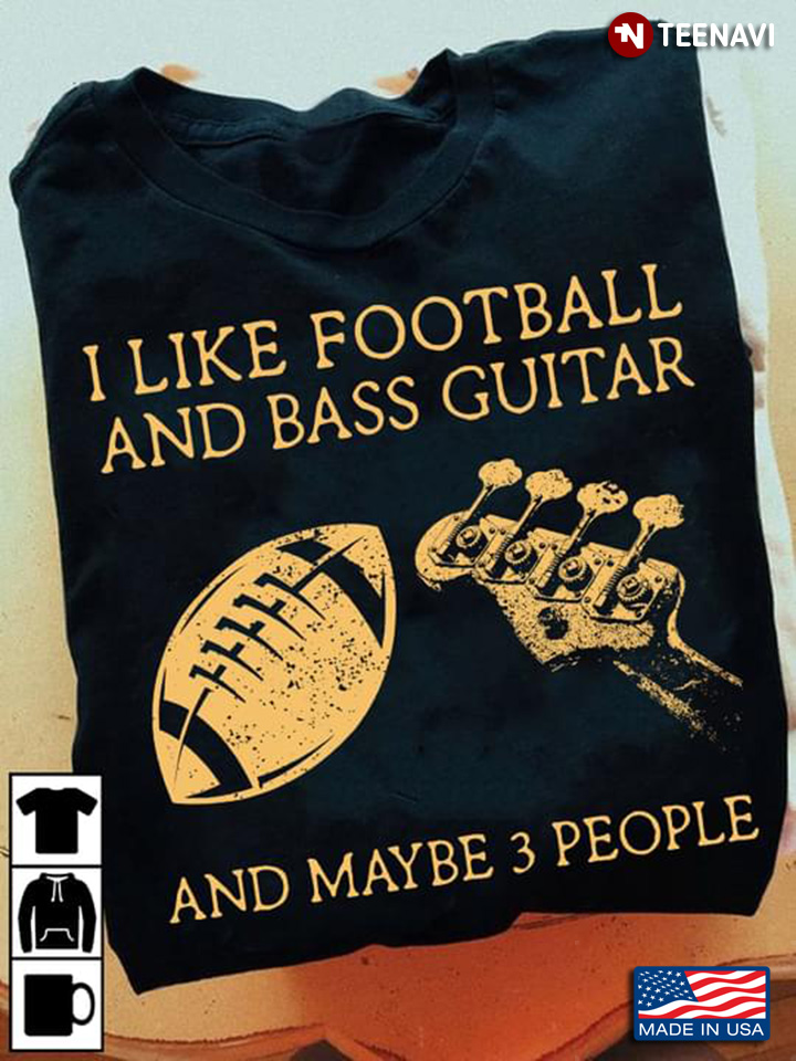 I Like Football and Bass Guitar and Maybe 3 People