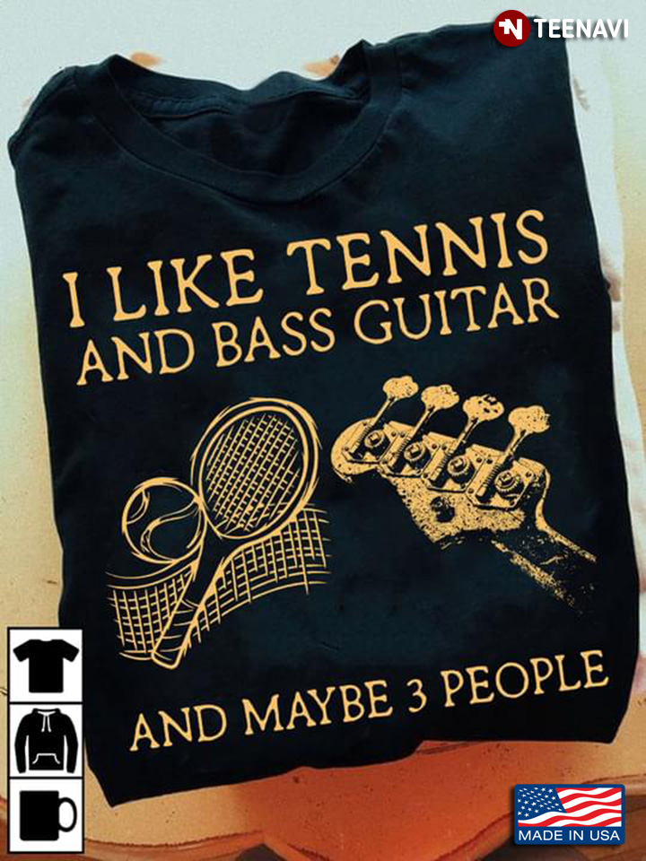 I Like Tennis and Bass Guitar and Maybe 3 People