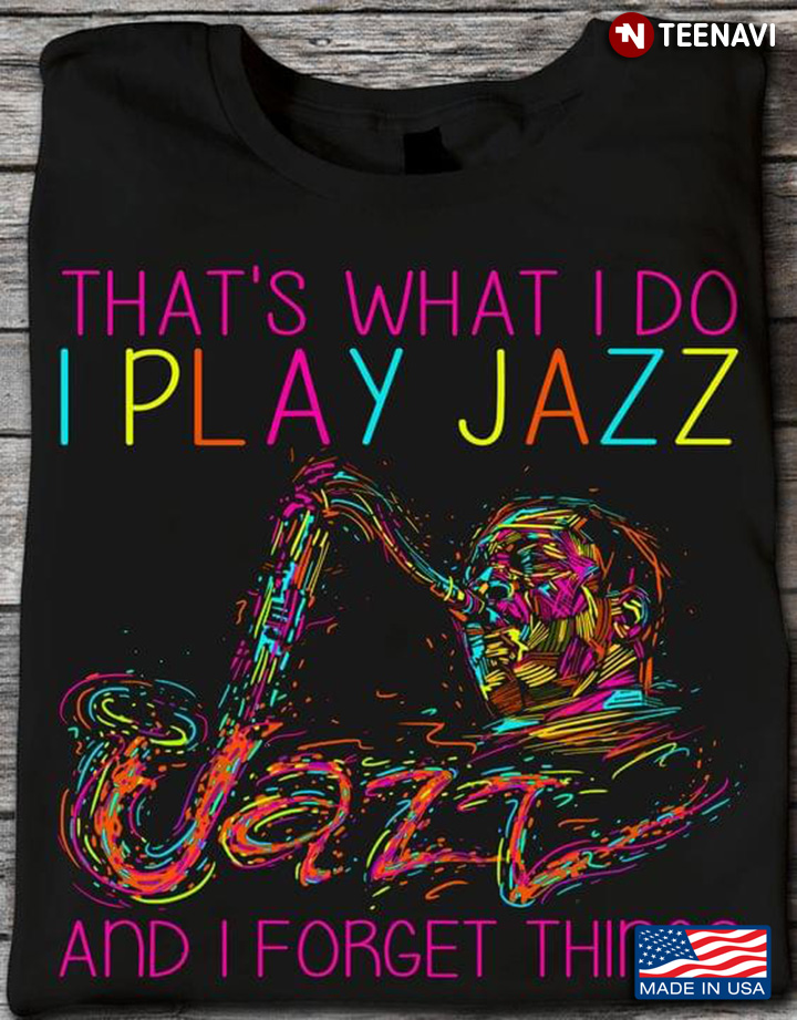 That's What I Do I Play Jazz and I Forget Things Abstract Art