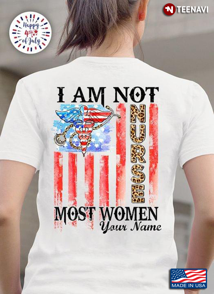 I Am Not Nurse Most Woman Your Name CNA American Flag
