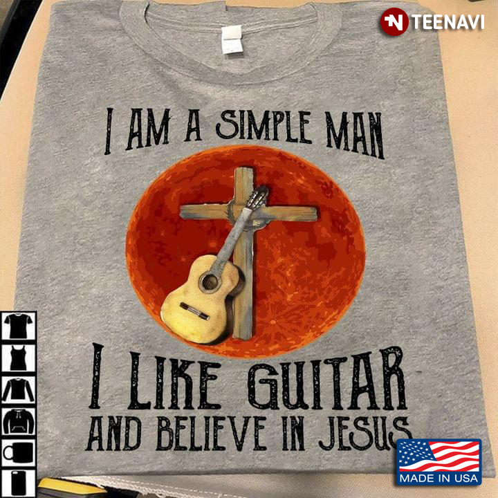 I Am A Simple Man I Like Guitar And Believe In Jesus for Guitarist