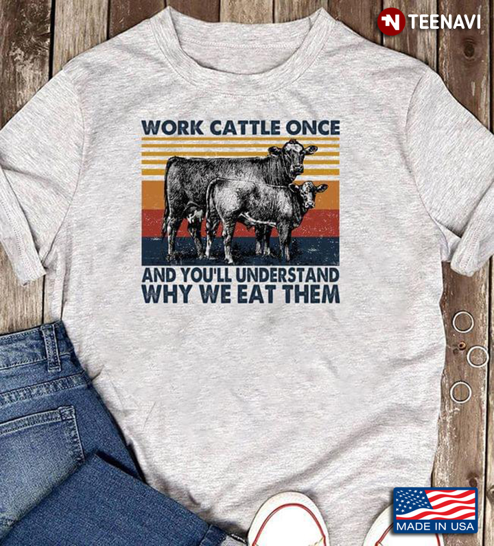 Cows Work Cattle Once And You’ll Understand Why We Eat Them