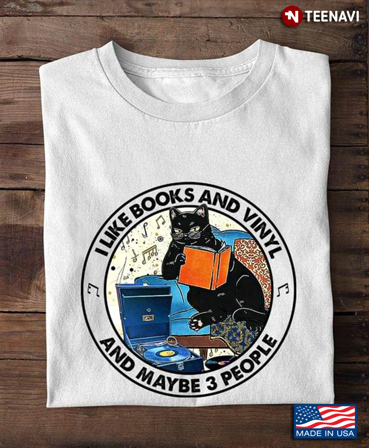 Black Cat I Like Books And Vinyl And Maybe 3 People