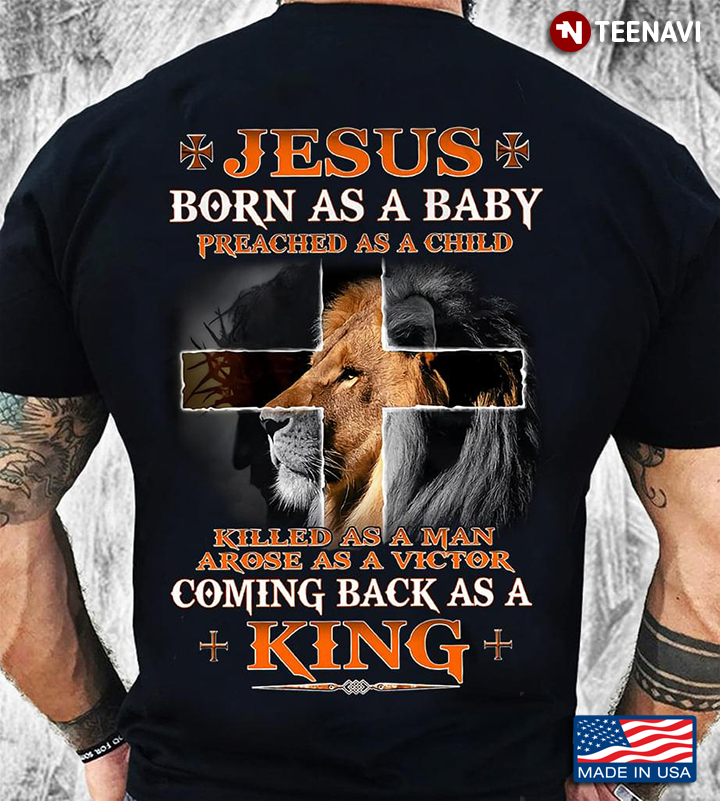 Lion Jesus Born As A Baby Preached As A Child Killed As A Man Arose As A Victor Coming Back As King