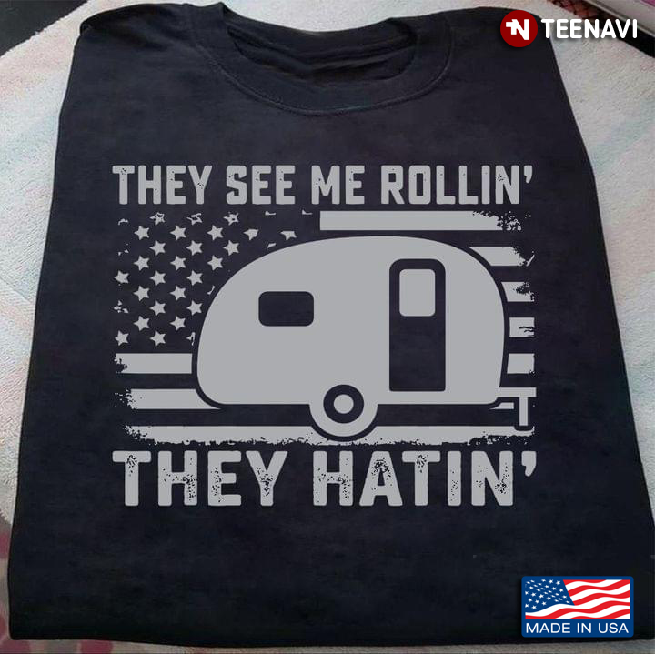 They See Me Rollin' They Hatin' Camping Car American Flag