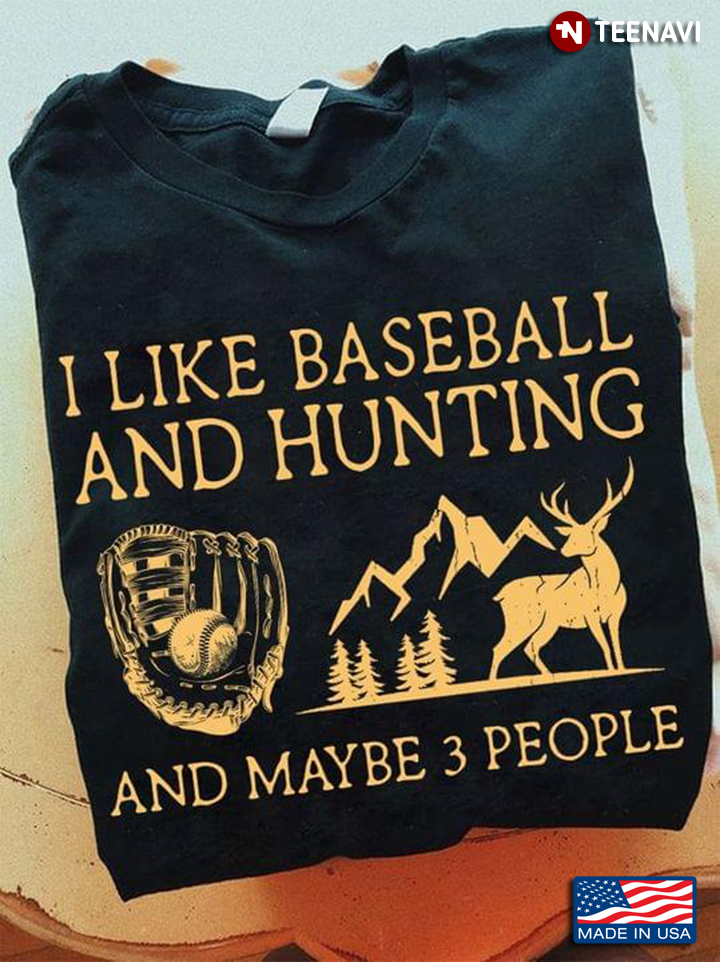 I Like Baseball And Hunting And Maybe 3 People New Version
