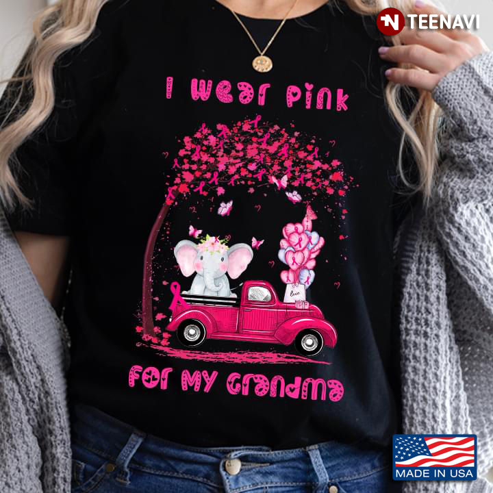 Baby Elephant With Pink Car I Wear Pink For My Grandma Breast Cancer Awareness