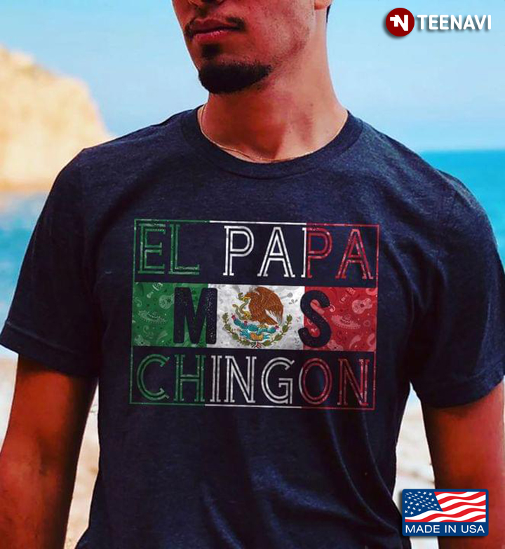El Papa MS Chingon Spanish Dad for Daddy