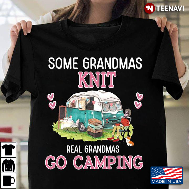Some Grandmas Knit Real Grandmas Go Camping for Grandmother