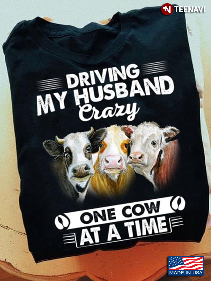 Three Cows Drving My Husband Crazy One Cow At A Time